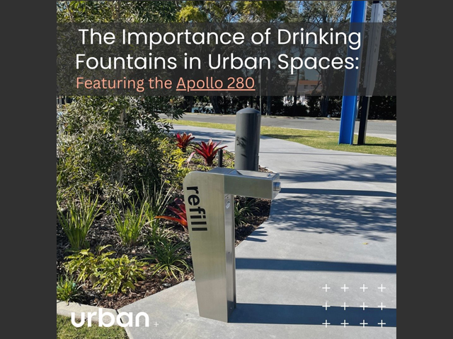 The Importance of Drinking Fountains in Urban Spaces: Featuring the Apollo 280